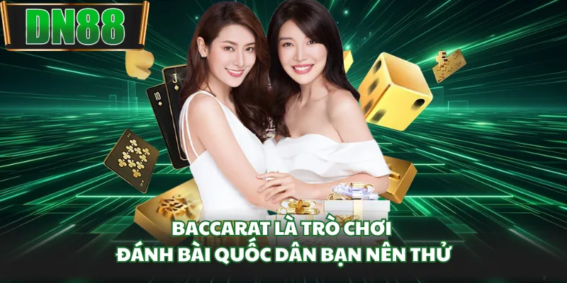 Baccarat là trò chơi đánh bài quốc dân bạn nên thử