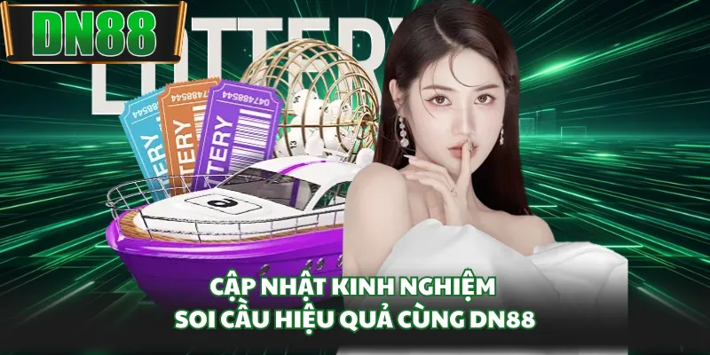 Cập nhật kinh nghiệm soi cầu hiệu quả cùng DN88