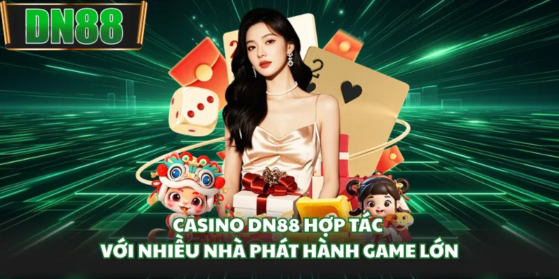 Casino DN88 hợp tác với nhiều nhà phát hành game lớn