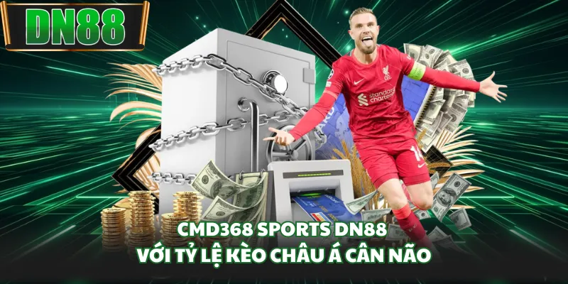 CMD368 Sports DN88 với tỷ lệ kèo châu Á cân não
