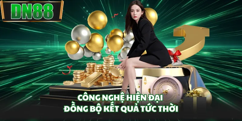 Công nghệ hiện đại đồng bộ kết quả tức thời