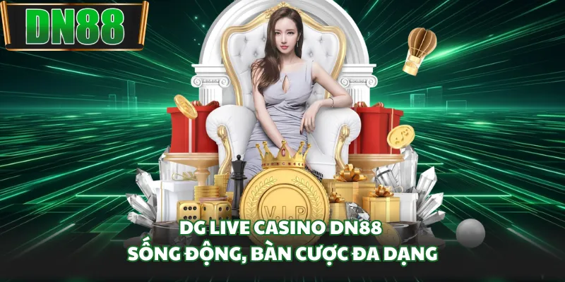 DG Live Casino DN88 sống động, bàn cược đa dạng