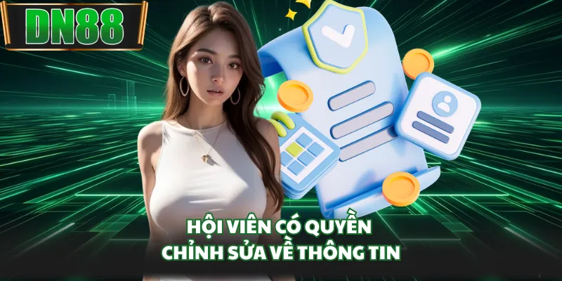 Hội viên có quyền chỉnh sửa về thông tin