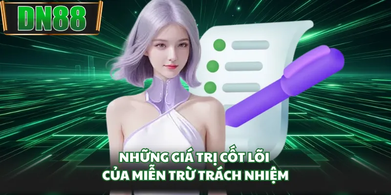Những giá trị cốt lõi của miễn trừ trách nhiệm 