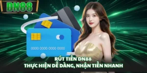 Rút Tiền DN88 - Thực Hiện Dễ Dàng, Nhận Tiền Nhanh