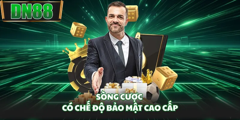 Sòng cược có chế độ bảo mật cao cấp
