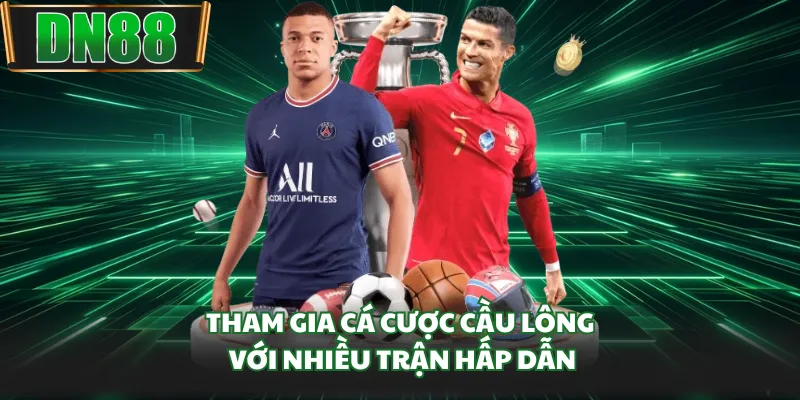 Tham gia cá cược cầu lông với nhiều trận hấp dẫn