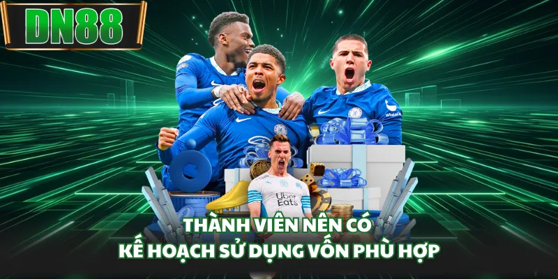 Thành viên nên có kế hoạch sử dụng vốn phù hợp