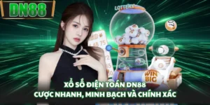 Xổ Số Điện Toán DN88 - Cược Nhanh, Minh Bạch Và Chính Xác