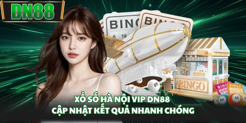 Xổ số Hà Nội VIP DN88 cập nhật kết quả nhanh chóng