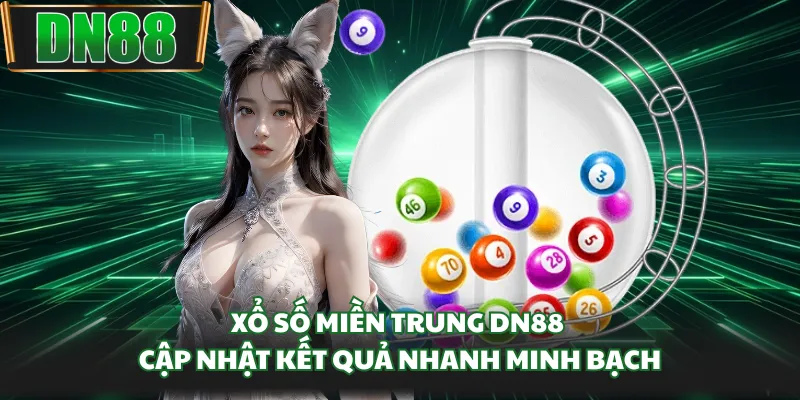 Xổ số miền Trung DN88 cập nhật kết quả nhanh minh bạch