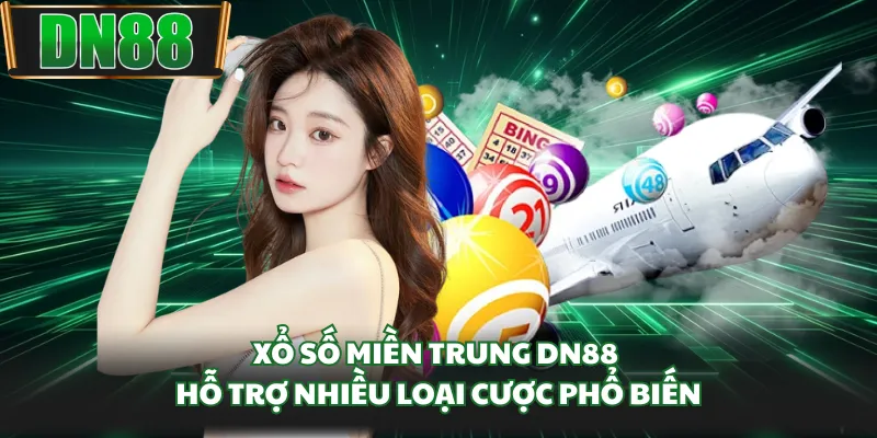 Xổ số miền Trung DN88 hỗ trợ nhiều loại cược phổ biến