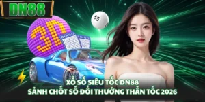 Xổ Số Siêu Tốc DN88 - Sảnh Chốt Số Đổi Thưởng Thần Tốc 2026
